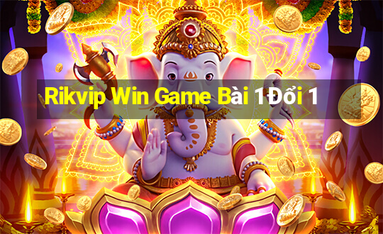 Rikvip Win Game Bài 1 Đổi 1