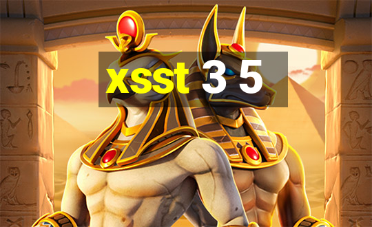 xsst 3 5