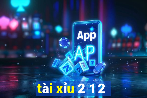 tài xỉu 2 1 2