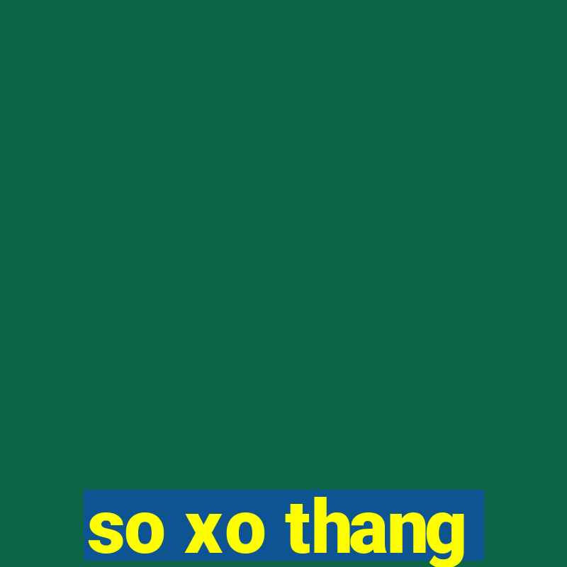 so xo thang