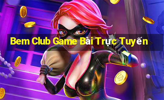 Bem Club Game Bài Trực Tuyến