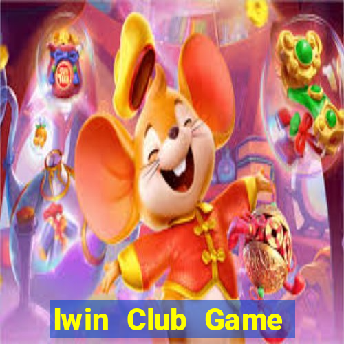 Iwin Club Game Bài Ăn Tiền