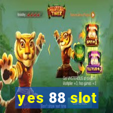 yes 88 slot