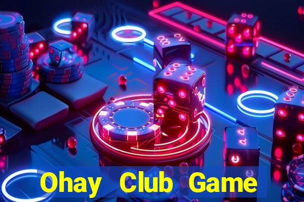 Ohay Club Game Bài Hay