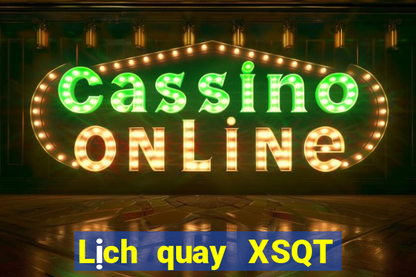 Lịch quay XSQT ngày thứ sáu