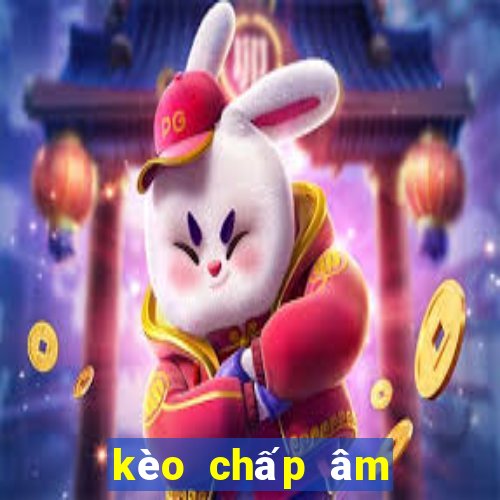 kèo chấp âm là gì