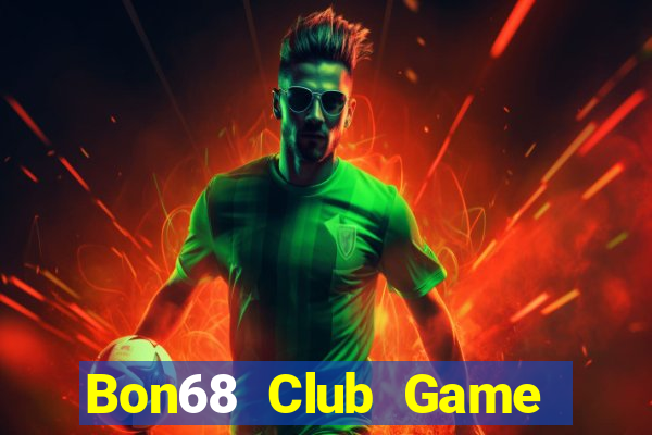 Bon68 Club Game Bài Nhất Vip