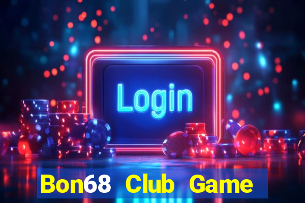 Bon68 Club Game Bài Nhất Vip