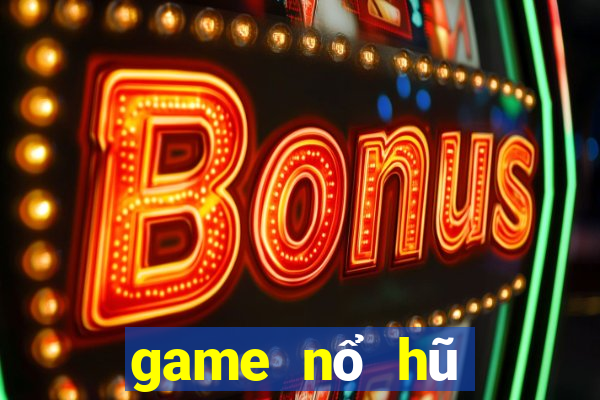 game nổ hũ tặng tiền tân thủ