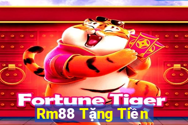 Rm88 Tặng Tiền