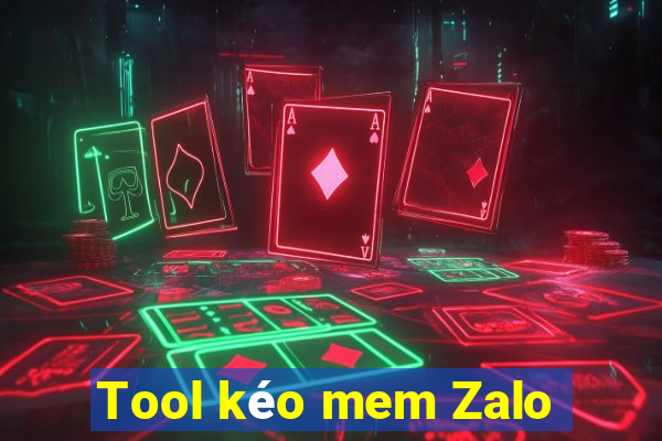 Tool kéo mem Zalo