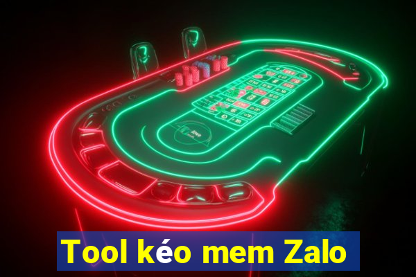 Tool kéo mem Zalo