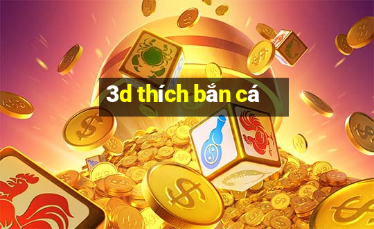 3d thích bắn cá