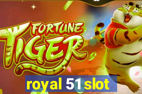 royal 51 slot