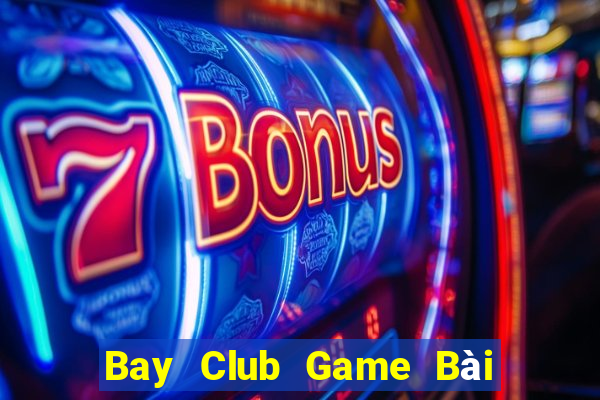 Bay Club Game Bài Đổi Thưởng