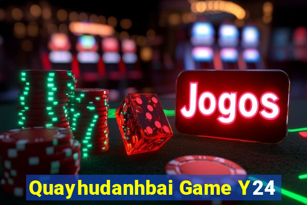 Quayhudanhbai Game Y24