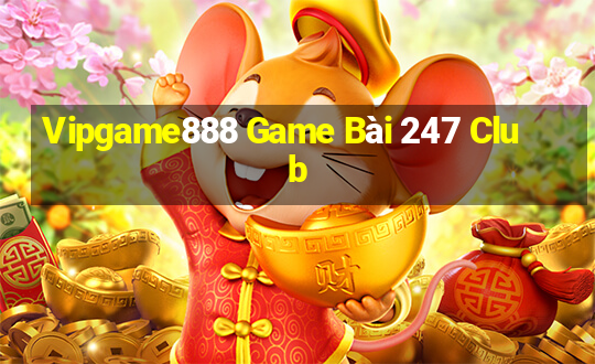 Vipgame888 Game Bài 247 Club