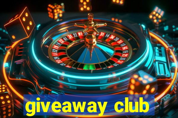 giveaway club