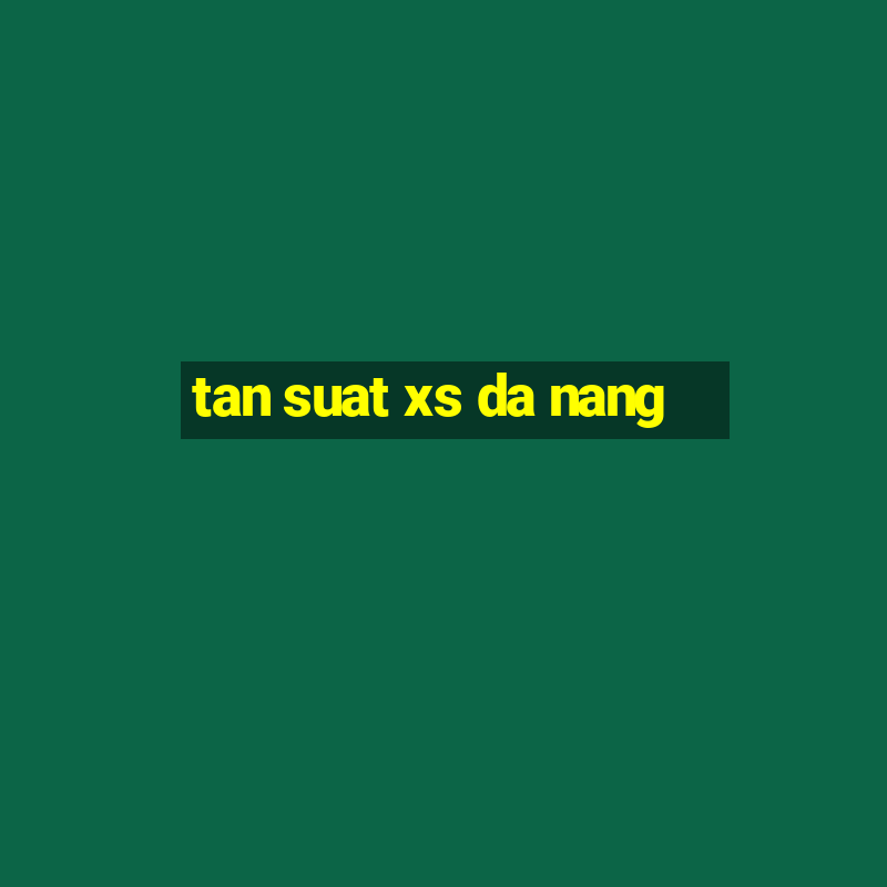 tan suat xs da nang