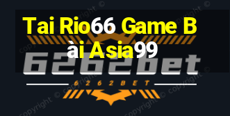 Tai Rio66 Game Bài Asia99