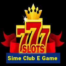 Sime Club E Game