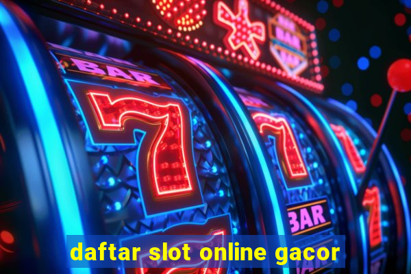 daftar slot online gacor