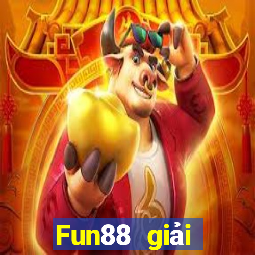 Fun88 giải thưởng lớn