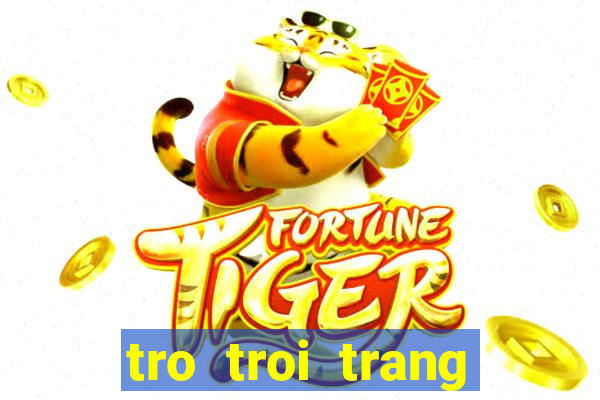 tro troi trang diem co dau