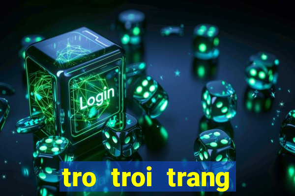 tro troi trang diem co dau