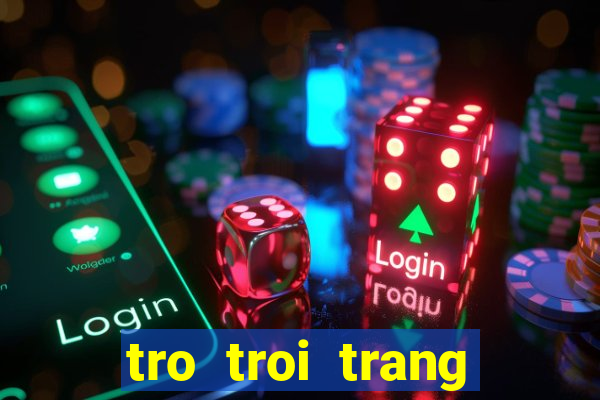 tro troi trang diem co dau