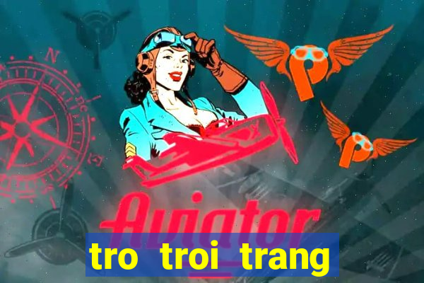 tro troi trang diem co dau