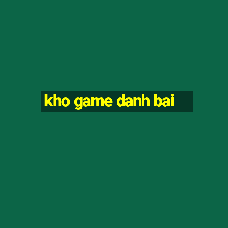 kho game danh bai