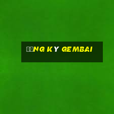 Đăng Ký Gembai