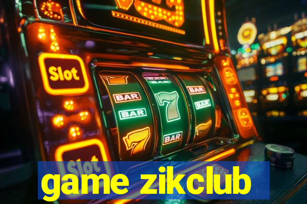 game zikclub