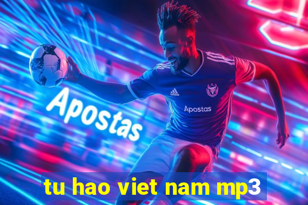 tu hao viet nam mp3