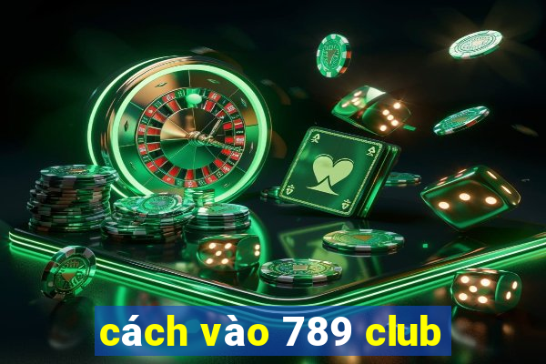 cách vào 789 club