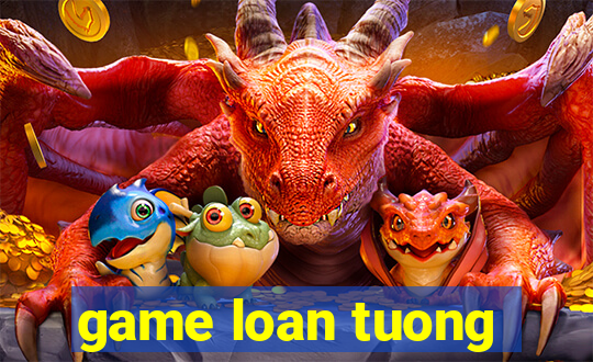 game loan tuong