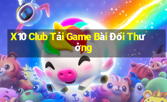 X10 Club Tải Game Bài Đổi Thưởng