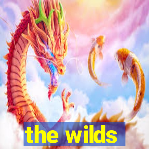 the wilds