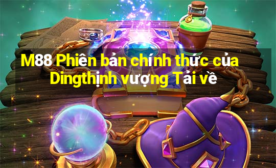 M88 Phiên bản chính thức của Dingthịnh vượng Tải về