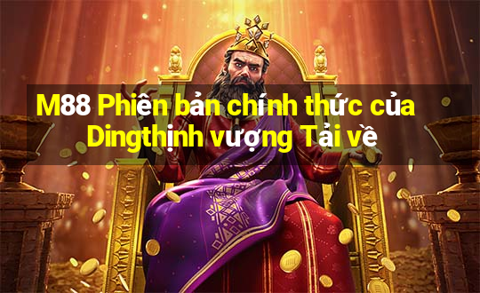 M88 Phiên bản chính thức của Dingthịnh vượng Tải về