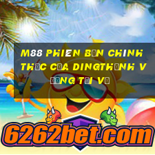 M88 Phiên bản chính thức của Dingthịnh vượng Tải về