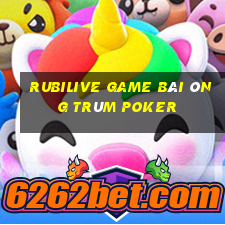 Rubilive Game Bài Ông Trùm Poker