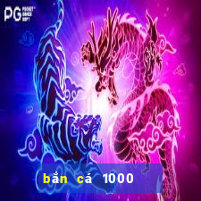 bắn cá 1000   đổi thẻ online