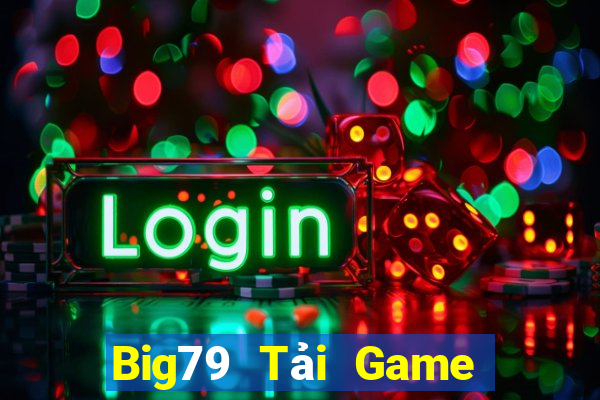 Big79 Tải Game Bài Nhất Vip