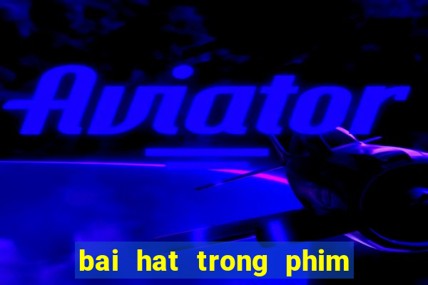 bai hat trong phim 49 ngay