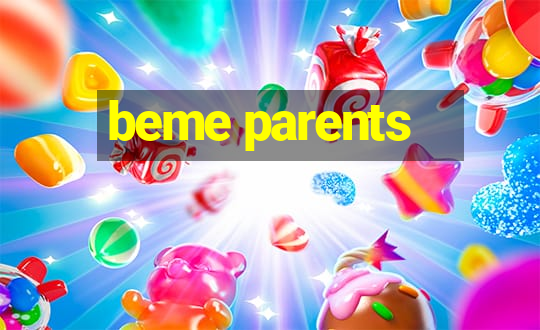 beme parents