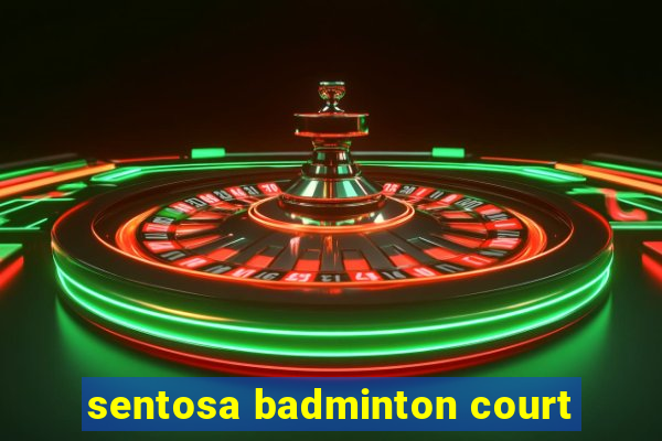 sentosa badminton court