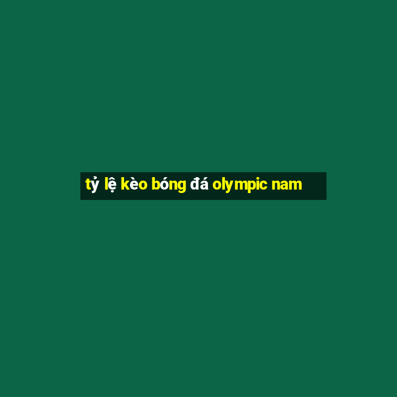 tỷ lệ kèo bóng đá olympic nam