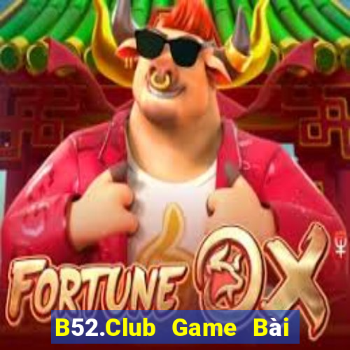 B52.Club Game Bài B52 Đổi Thưởng 2021